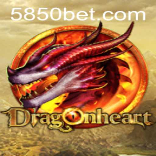 DragonHeart: The Thrilling Adventure with 850bet